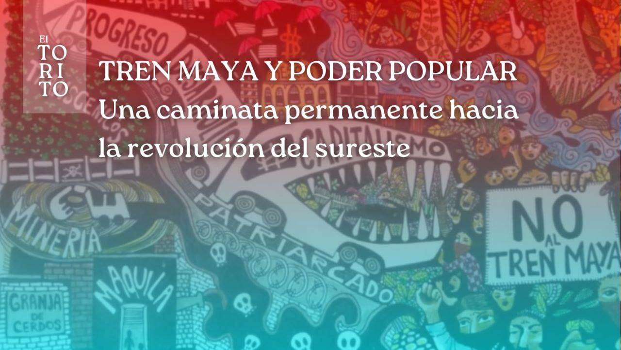 Tren Maya, una caminata permanente hacia la revolución del sureste