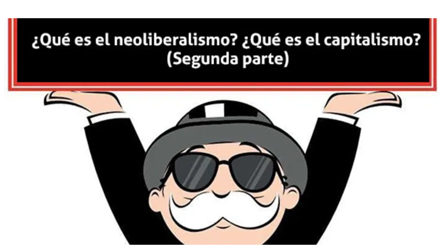 (Parte 2)¿Qué es el neoliberalismo? ¿Qué es el capitalismo?