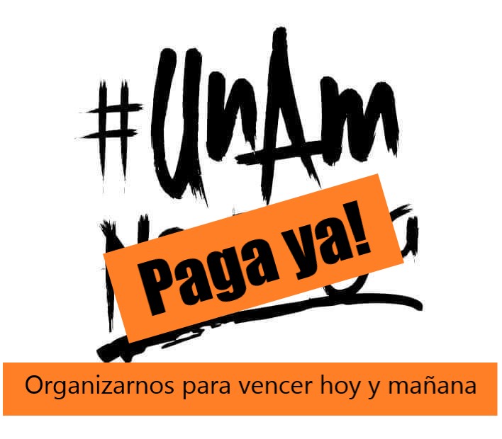 UNAM: Paga ya! Organizarnos para vencer hoy… y mañana