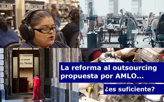 La reforma al outsourcing propuesta por AMLO… ¿es suficiente?