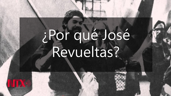 ¿Por qué José Revueltas?*